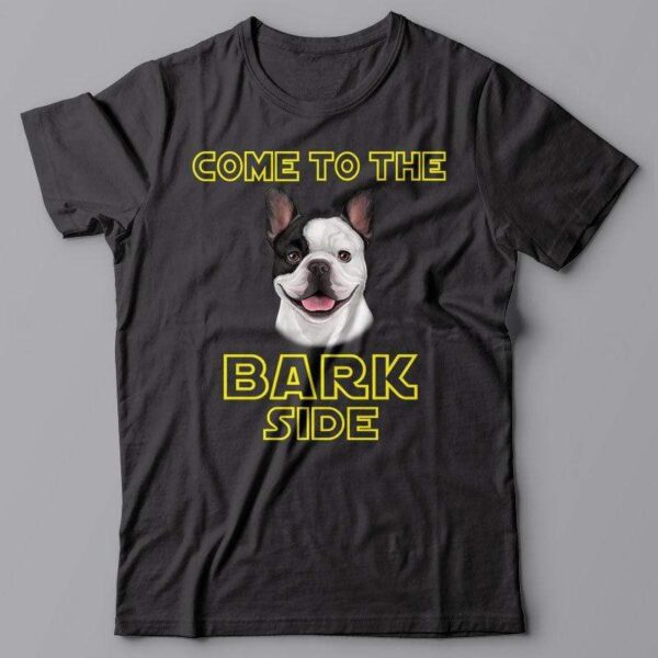 Frenchie World Shop Come To The Bark Side French Bulldog T-shirt