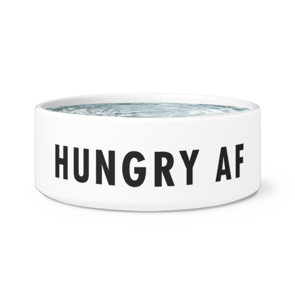 teelaunch Dog Bowls Hungry AF dog bowl white Hungry/Thirsty AF dog bowl