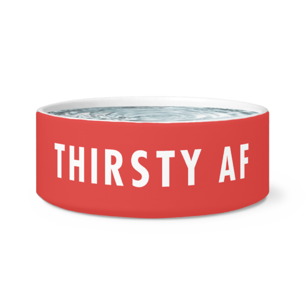 teelaunch Dog Bowls Thirsty AF dog bowl red Hungry/Thirsty AF dog bowl