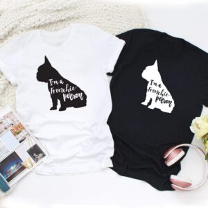 Frenchie World Shop I Am A Frenchie Person T-shirt