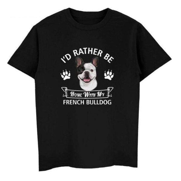 Frenchie World Shop black / XS I'd Rather Be Home With My French Bulldog T-shirt