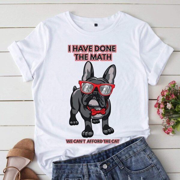 teelaunch T-shirt Gildan Womens T-Shirt / White / S I Have Done The Math French Bulldog Womens T-Shirt