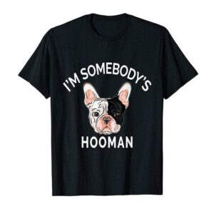 Frenchie World Shop Black / L I'm Somebody'S Hooman T-shirt