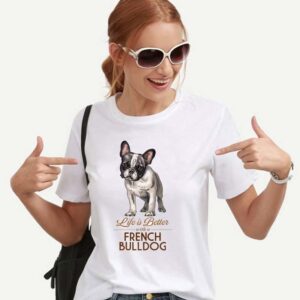 Frenchie World Shop A310 / S Life is Better With a French Bulldog t-shirt