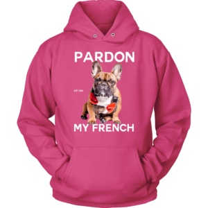 teelaunch T-shirt Unisex Hoodie / Sangria / S Pardon My French Unisex Hoodie