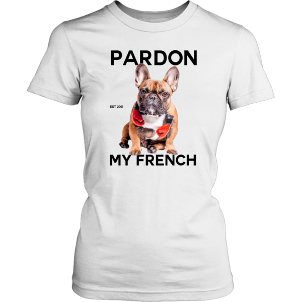 teelaunch T-shirt District Womens Shirt / White / XS Pardon My French Womens Tee