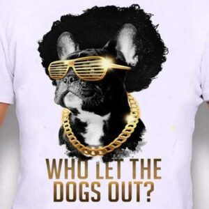 Frenchie World Shop Who Let The Dogs Out Men's t-shirt