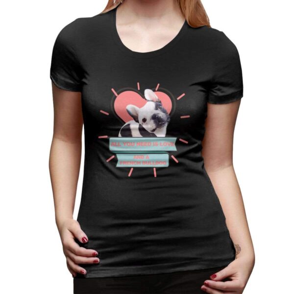 Frenchie World Shop You Need a Frenchie Woman T-shirt
