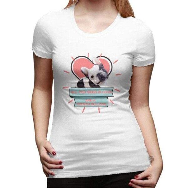 Frenchie World Shop White / XXL You Need a Frenchie Woman T-shirt